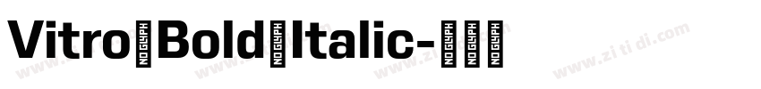 Vitro Bold Italic字体转换